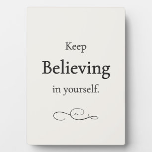 Keep Believing in Yourself Plaque