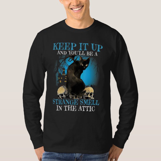 Keep Black Cat It Up And You'll Be A Strange Smell T-Shirt (Front)