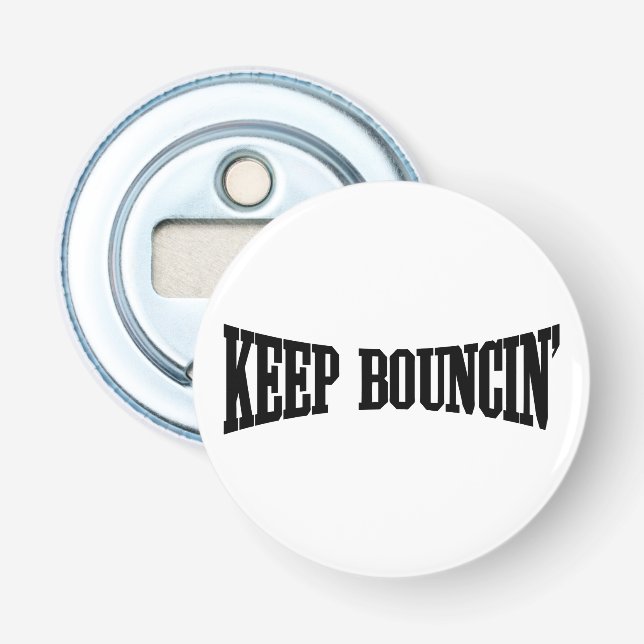 Keep Bouncin' Bottle Opener (Front)