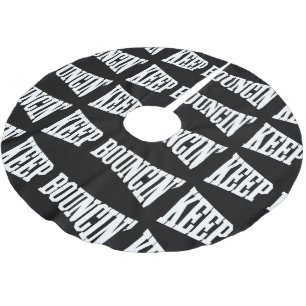 Keep Bouncin' Brushed Polyester Tree Skirt