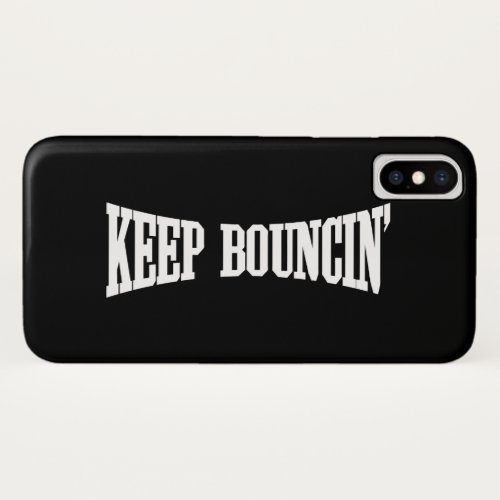 Keep Bouncin iPhone XS Case