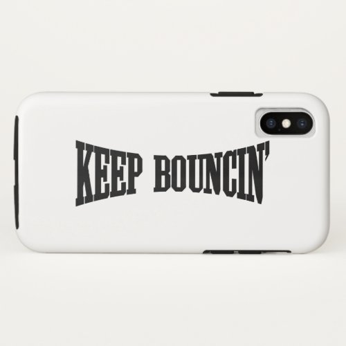 Keep Bouncin iPhone XS Case