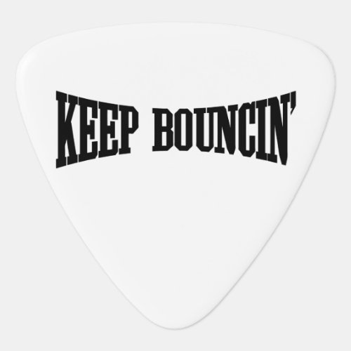 Keep Bouncin Guitar Pick