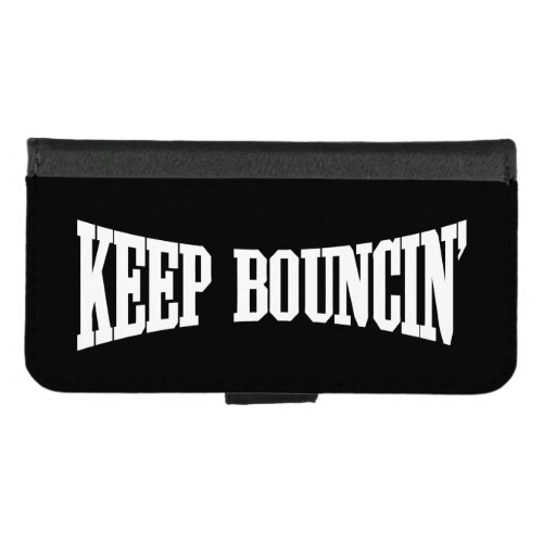 Keep Bouncin iPhone 87 Wallet Case