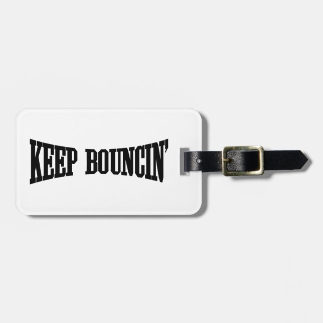 Keep Bouncin' Luggage Tag (Front Horizontal)