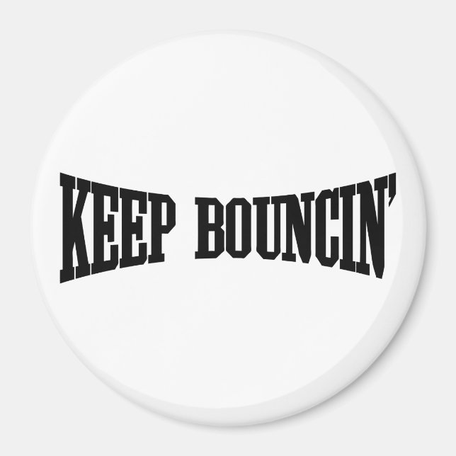 Keep Bouncin' Magnet (Front)
