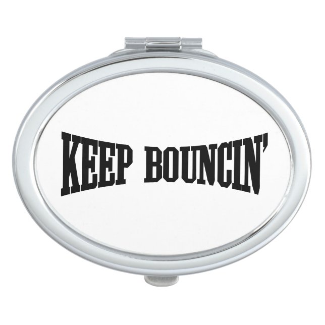 Keep Bouncin' Makeup Mirror (Front)
