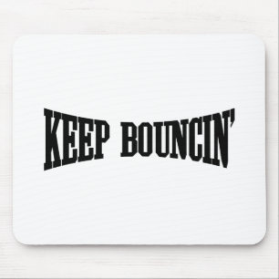 Keep Bouncin' Mouse Pad
