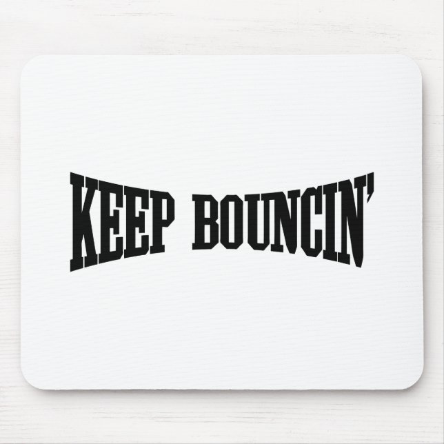 Keep Bouncin' Mouse Pad (Front)