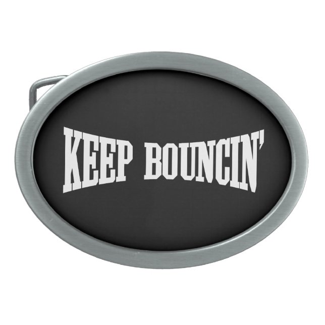 Keep Bouncin' Oval Belt Buckle (Front)