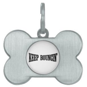 Keep Bouncin' Pet Name Tag