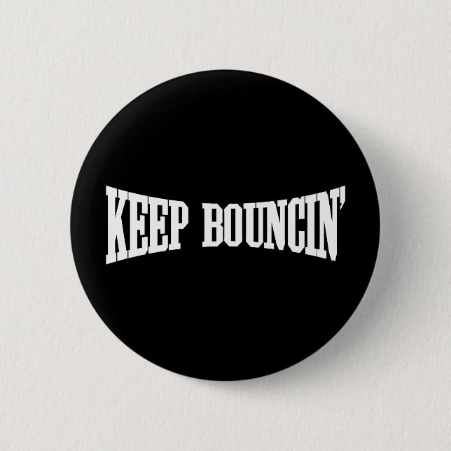 Keep Bouncin' Pinback Button (Front)