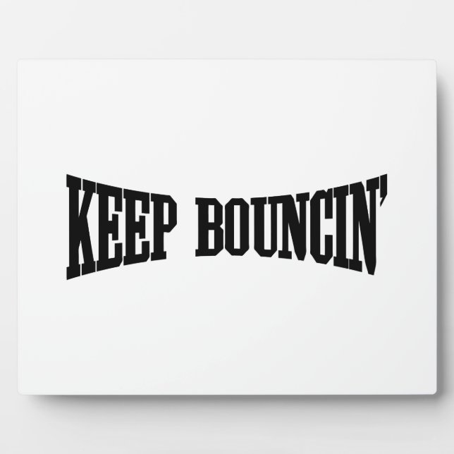 Keep Bouncin' Plaque (Front)