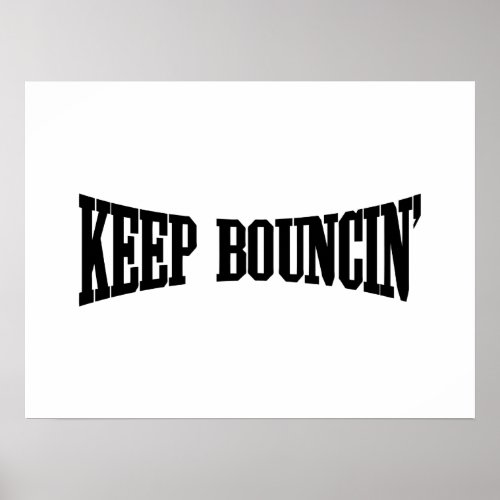 Keep Bouncin Poster