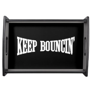 Keep Bouncin' Serving Tray