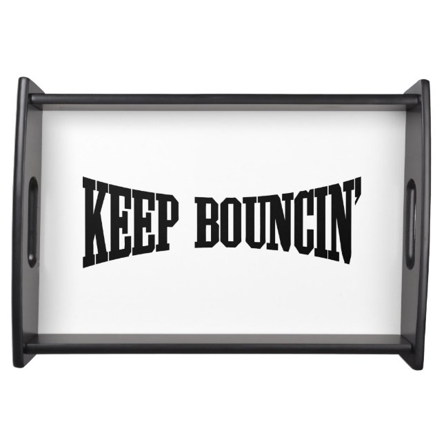 Keep Bouncin' Serving Tray (Front)