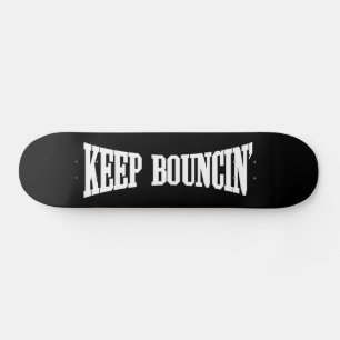 Keep Bouncin' Skateboard Deck