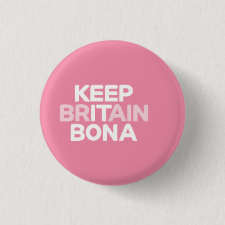 Keep Britain Bona badge Button