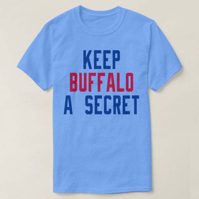 Keep Buffalo A Secret 1 T-Shirt (Design Front)