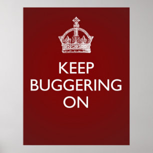 Keep Buggering On - Deep Red Poster