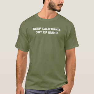 Keep California Out Of Idaho T-Shirt