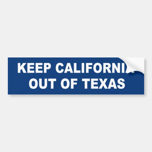 Keep California Out Of Texas Bumper Sticker