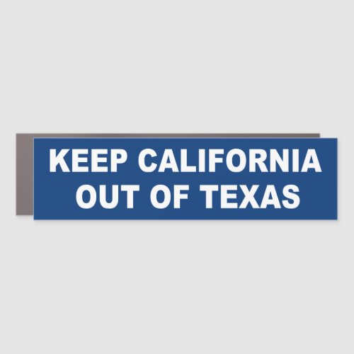 Keep California Out Of Texas Car Magnet