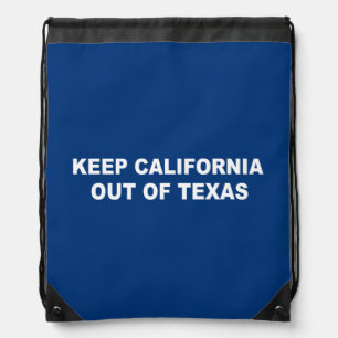 Keep California Out Of Texas Drawstring Bag