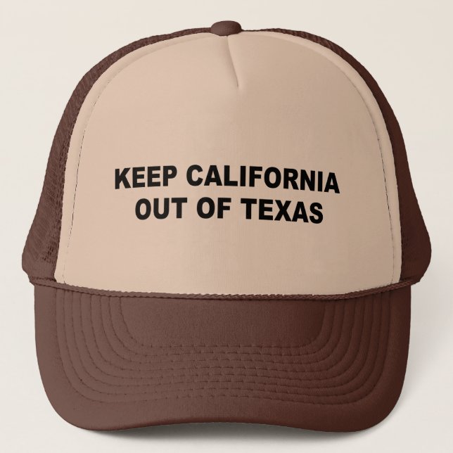 Keep California Out Of Texas Trucker Hat (Front)