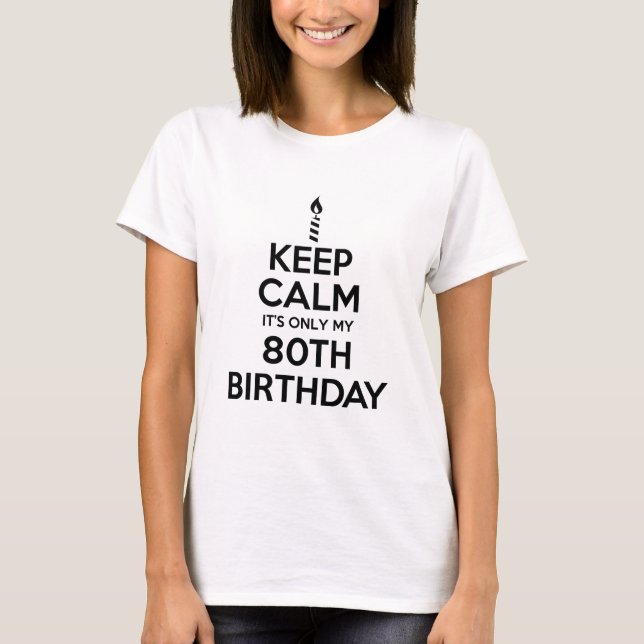 Keep Calm 80th Birthday T-Shirt (Front)