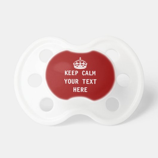 Keep calm add your own text pacifier (Front)