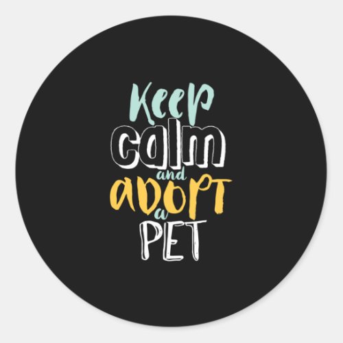 Keep Calm Adopt A Pet Cute Animal Rescue Dog Lover Classic Round Sticker