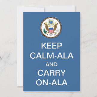 KEEP CALM-ALA and CARRY ON-ALA Inauguration Invitation