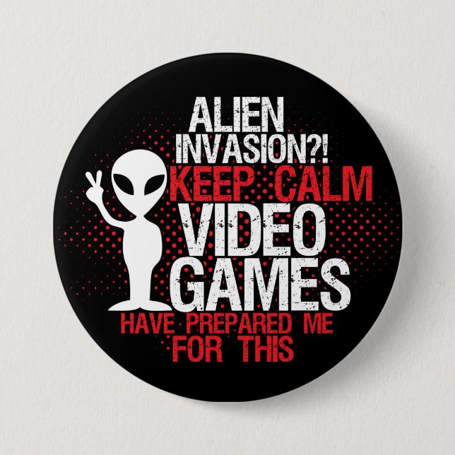 Keep Calm Alien Invasion Funny Gamers Button (Front)