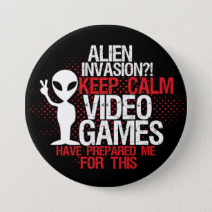 Keep Calm Alien Invasion Funny Gamers Button