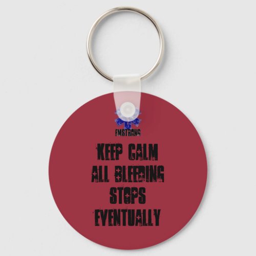 Keep Calm All Bleeding Stops Eventually Keychain