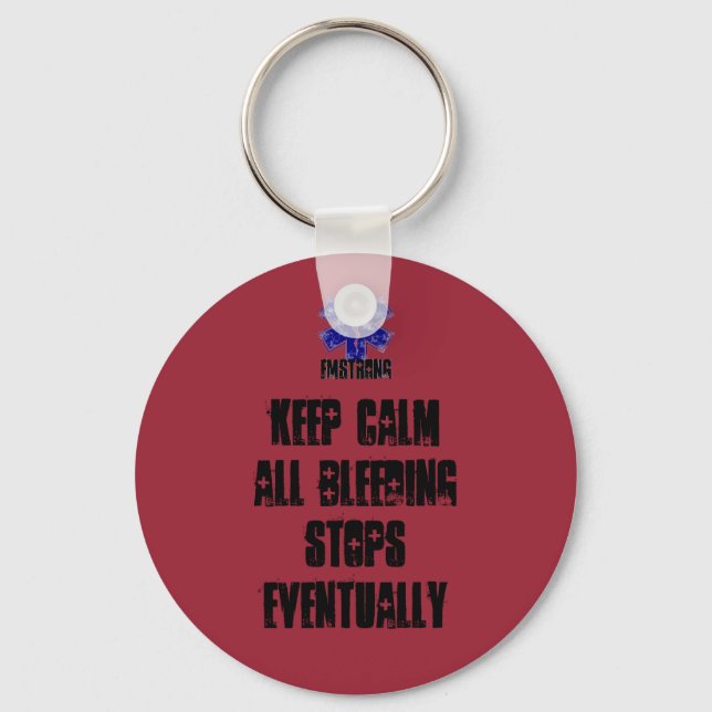Keep Calm All Bleeding Stops Eventually Keychain (Front)
