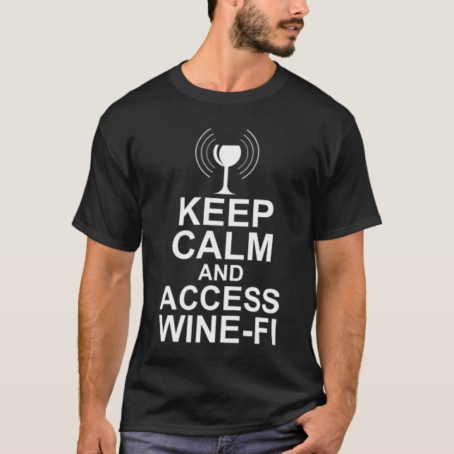 Keep Calm and Access Wine-Fi T-Shirt (Front)