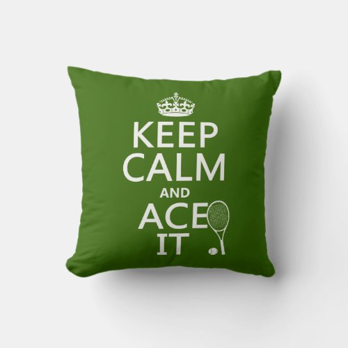 Keep Calm and Ace It tennis in any color Throw Pillow