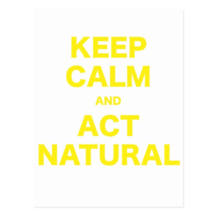 Keep Calm and Act Natural Post Cards