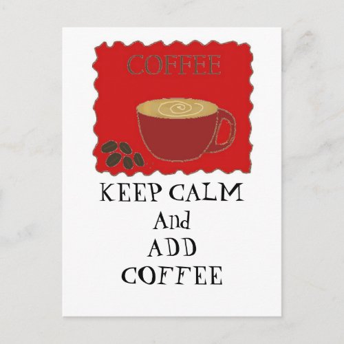 Keep Calm and Add Coffee Postcard