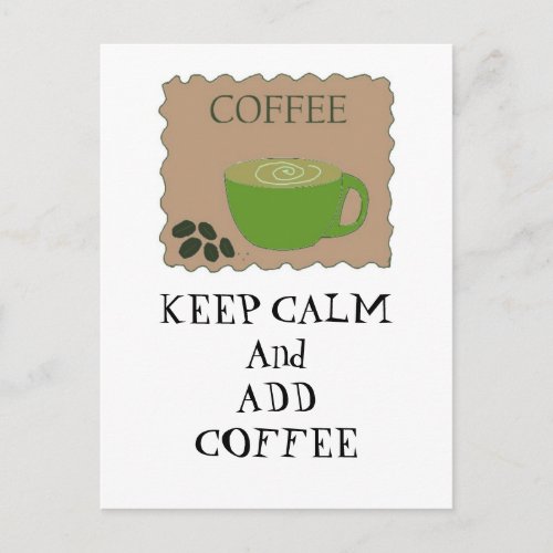 Keep Calm and Add Coffee Postcard