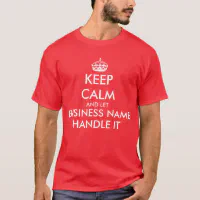 Keep Calm And Add Your Own Business Personalized T Shirt Zazzle