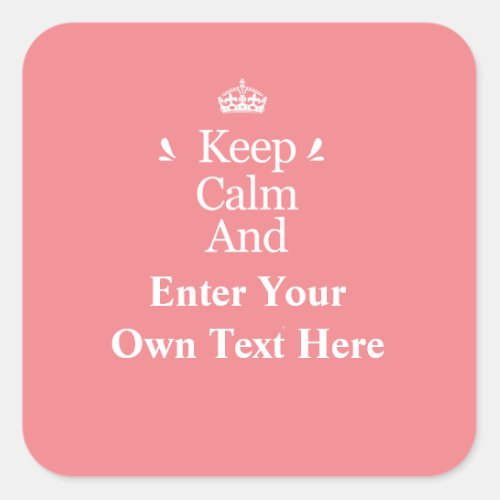 Keep Calm and Add your own text Personalized Pink Square Sticker