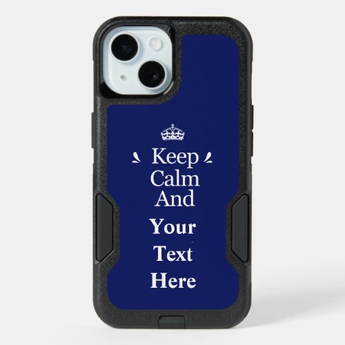 Keep Calm and Add Your Text Personalize  iPhone 15 Case