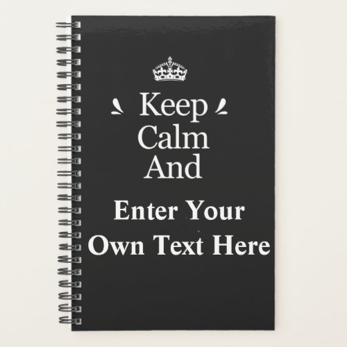 Keep Calm and Add Your Text Personalize  Planner
