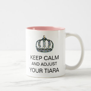 "KEEP CALM AND ADJUST YOUR TIARA" Diva Mug