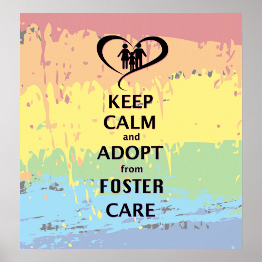 Keep Calm and Adopt from Foster Care Poster | Zazzle