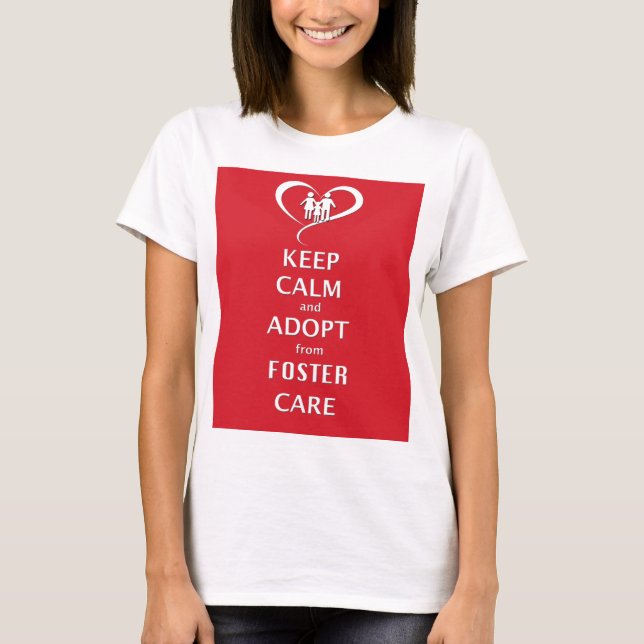 Keep Calm and Adopt from Foster Care T-Shirt (Front)