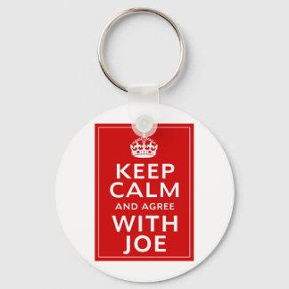 Keep Calm And Agree With Joe Keychain
